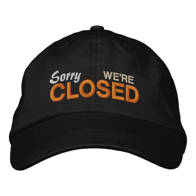 Sorry We're Closed Embroidered Baseball Cap (Front)