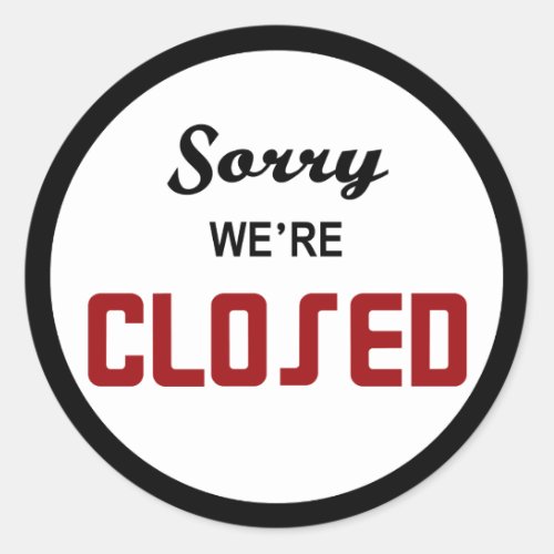 Sorry Were Closed Sign Classic Round Sticker