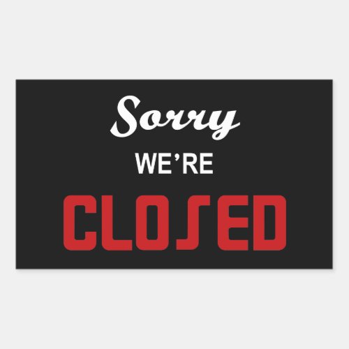 Sorry Were Closed Sign Rectangular Sticker