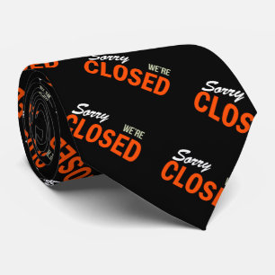 Sorry We're Closed Tie