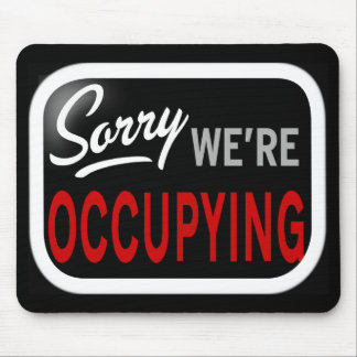 Sorry. We're Occupying Mouse Pad