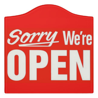 Sorry We're Open Door Sign