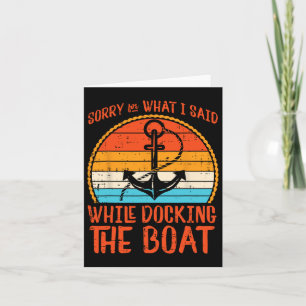 Sorry What I Said While Docking Boat Retro Humor C Card