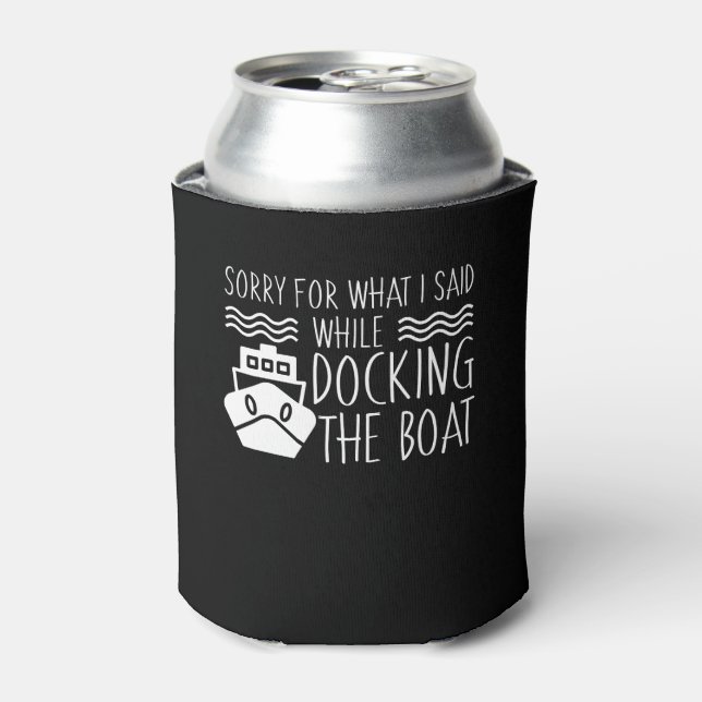 Sorry While Docking The Boating Lover Can Cooler (Can Front)