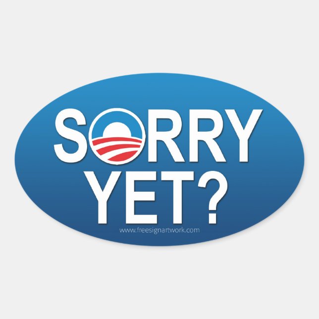 Sorry Yet? Anti Obama -- Nobama Oval Sticker (Front)