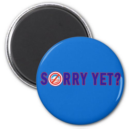 Sorry Yet Anti Obama Products Magnet