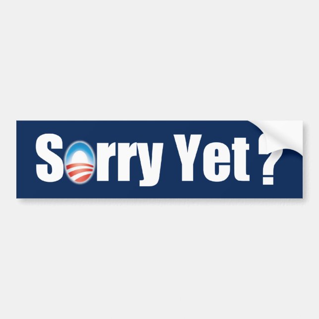 Sorry Yet? Bumper Sticker (Front)
