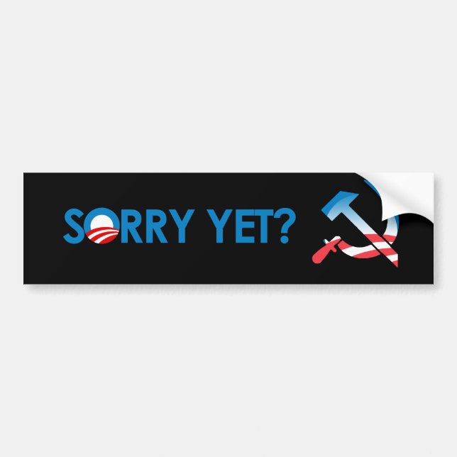 SORRY YET?  Bumper Sticker (Front)