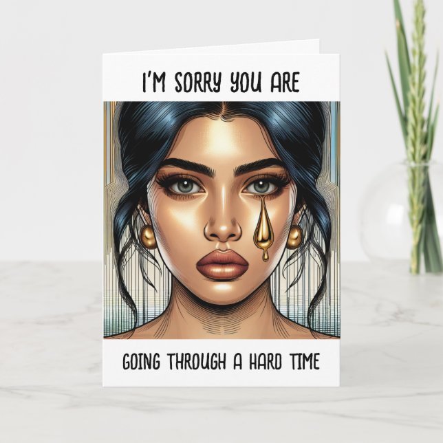 Sorry You are Going Through a Hard Time Card (Front)