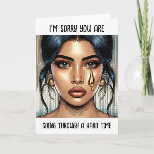 Sorry You are Going Through a Hard Time Card