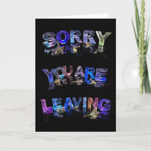 Sorry You Are Leaving Card