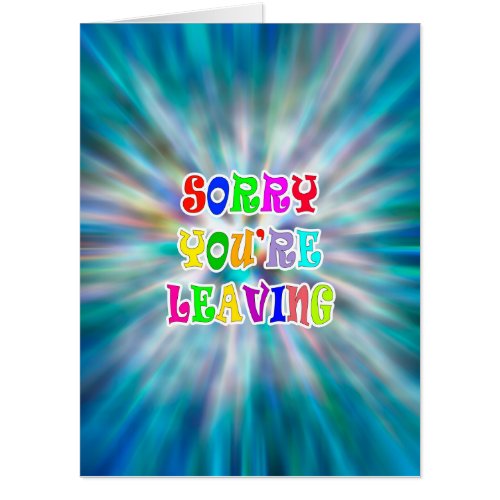 Sorry you are leaving card