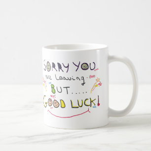 Sorry You Are Leaving Work Coffee Mug