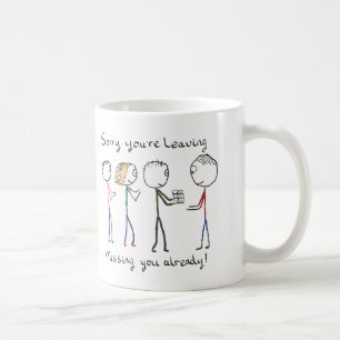 Sorry You Are Leaving Work Coffee Mug