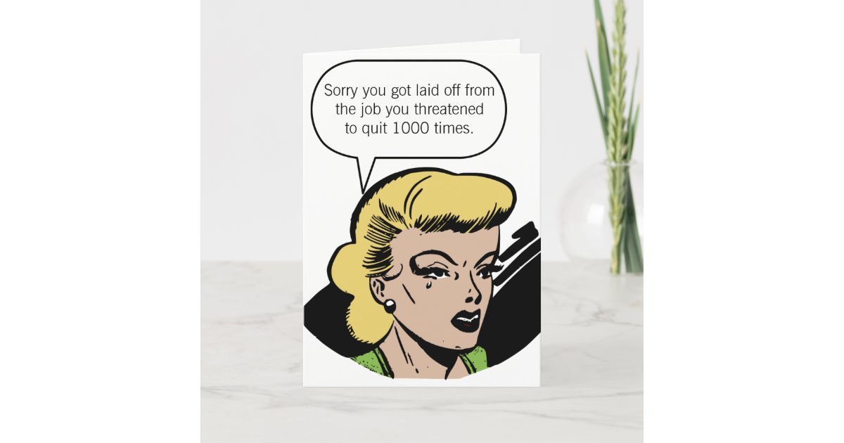 Sorry You Got Laid Off Card Zazzle