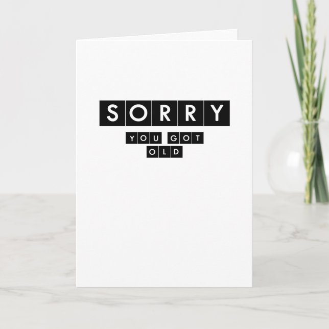 Sorry You Got Old Funny Birthday Card (Front)