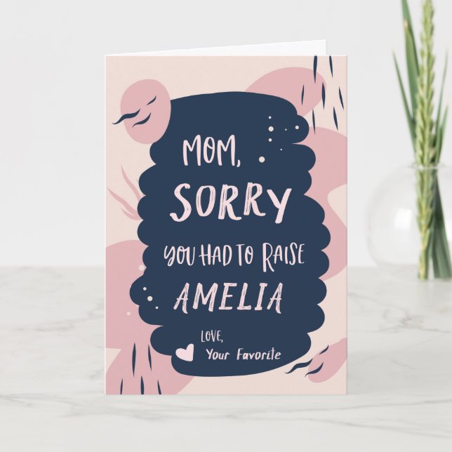Sorry You Had to Raise Mother's Day Card (Front)