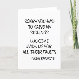 Sorry You Had To Raise My Sibings - Your Favorite Holiday Card