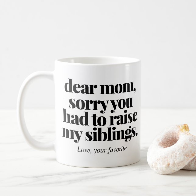 Sorry You Had To Raise My Siblings Funny Mom Coffee Mug (With Donut)