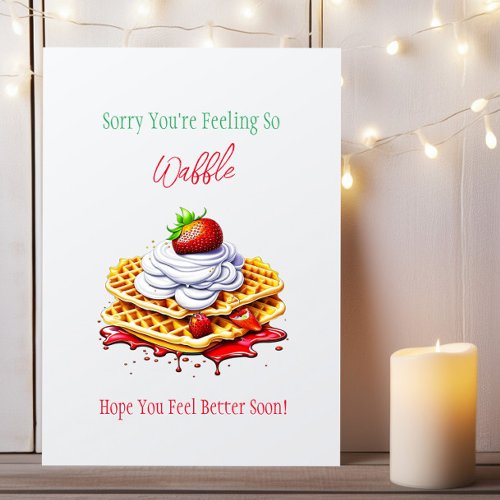 Sorry Youre Feeling so Awful  Feel Better Soon Card