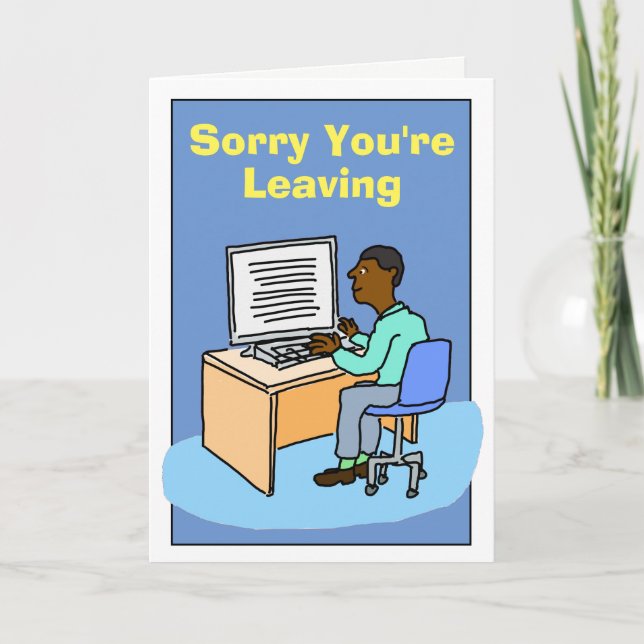 Sorry You're Leaving Black Male. Card (Front)
