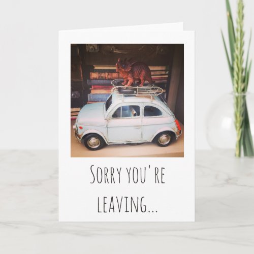 Sorry youre leaving card