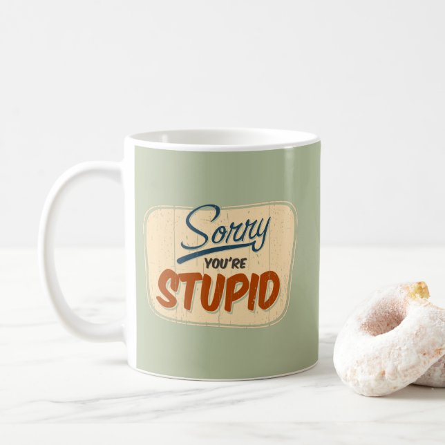 'Sorry you're stupid' funny retro store door sign Coffee Mug (With Donut)