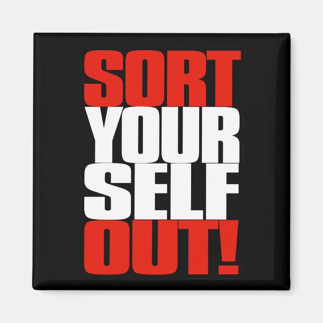 SORT YOURSELF OUT, Peterson Quote, Gift for fan Magnet (Front)