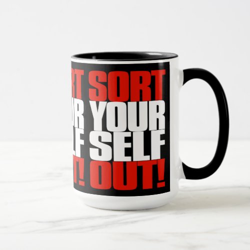 SORT YOURSELF OUT Peterson Quote Gift for fan Mug