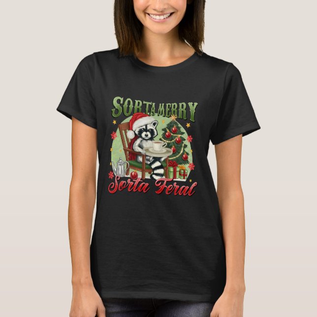 Sorta Merry Sorta Feral Funny Christmas Raccoon Tr T-Shirt (Front)