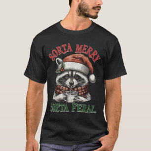 Sorta Merry Sorta Feral Funny Racoon Santa Christm T-Shirt