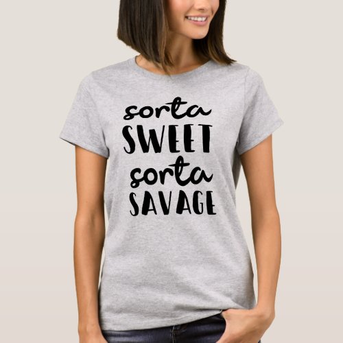 Sorta Sweet Sorta Savage Sassy Sarcastic Women T_S T_Shirt
