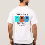 SOT - Toxically Funny - Toxicology Is FUN T-Shirt<br><div class="desc">Science is fun! In the Toxically Funny series,  SOT employs jokes,  puns,  and silliness to engage people in scientific concepts. Toxicology is fun with the elements Fluorine,  Uranium,  and Nitrogen.</div>