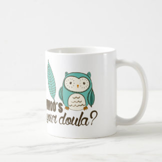 SOTR whoo's your doula? Drinkware Coffee Mug