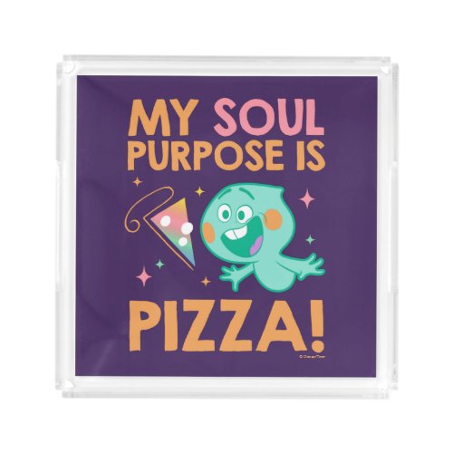 Soul  22 _ My Soul Purpose Is Pizza Acrylic Tray