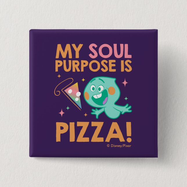 Soul | 22 - My Soul Purpose Is Pizza Button (Front)