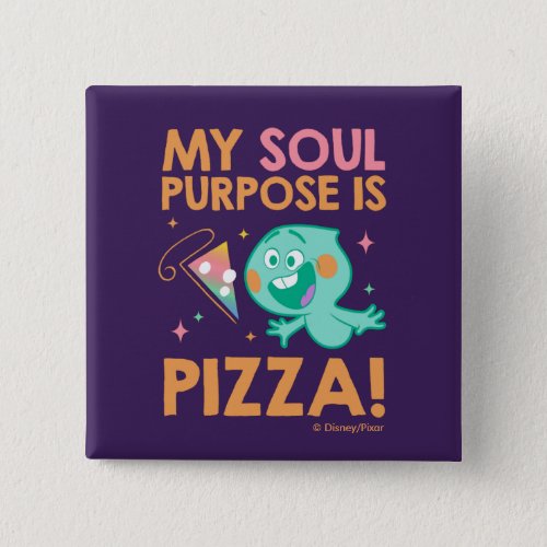 Soul  22 _ My Soul Purpose Is Pizza Button