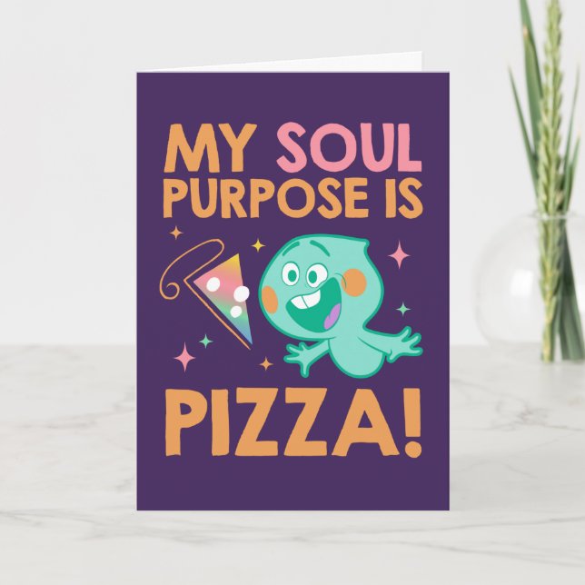 Soul | 22 - My Soul Purpose Is Pizza Card (Front)
