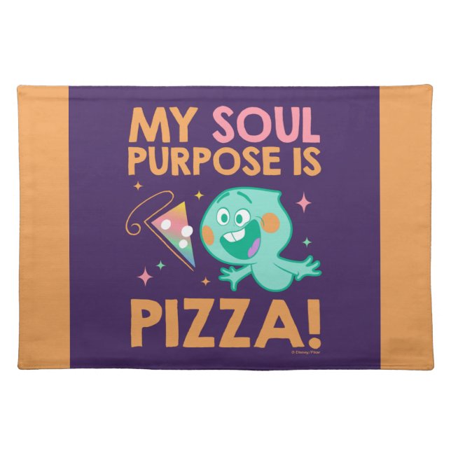 Soul | 22 - My Soul Purpose Is Pizza Cloth Placemat (Front)