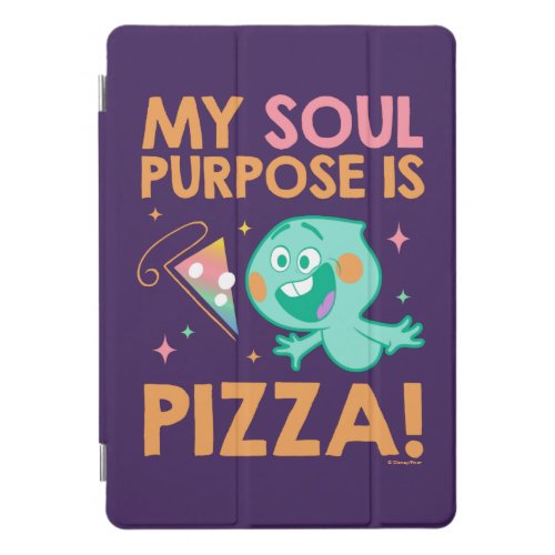 Soul  22 _ My Soul Purpose Is Pizza iPad Pro Cover