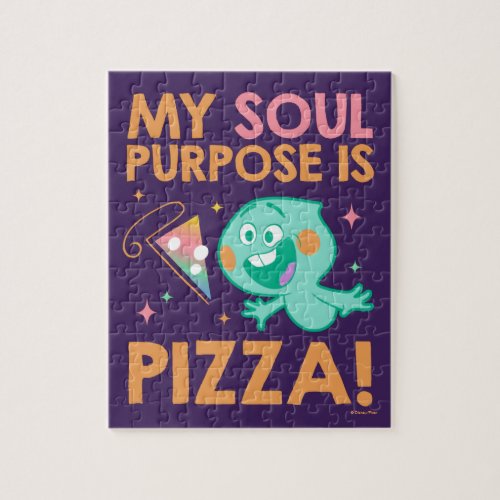 Soul  22 _ My Soul Purpose Is Pizza Jigsaw Puzzle