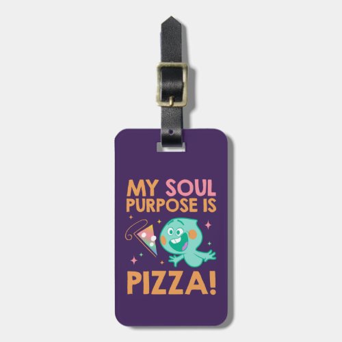 Soul  22 _ My Soul Purpose Is Pizza Luggage Tag