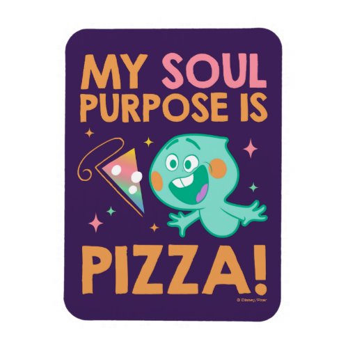 Soul  22 _ My Soul Purpose Is Pizza Magnet