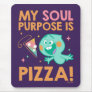Soul | 22 - My Soul Purpose Is Pizza Mouse Pad