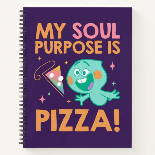 Soul  22 _ My Soul Purpose Is Pizza Notebook