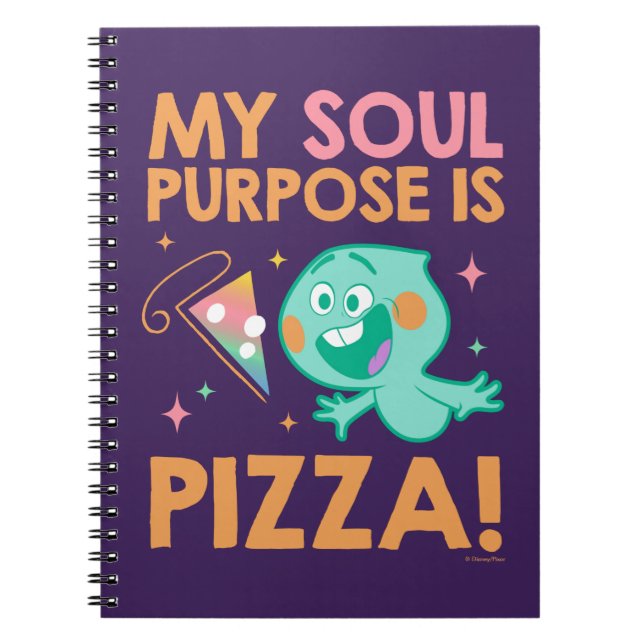 Soul | 22 - My Soul Purpose Is Pizza Notebook (Front)