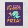 Soul | 22 - My Soul Purpose Is Pizza Postcard
