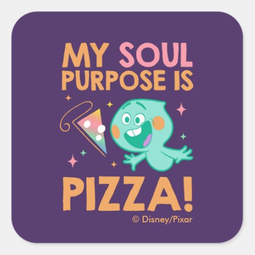 Soul  22 _ My Soul Purpose Is Pizza Square Sticker