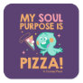 Soul | 22 - My Soul Purpose Is Pizza Square Sticker