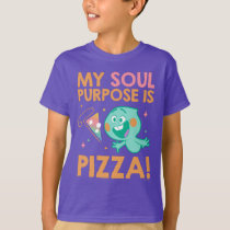 Soul | 22 - My Soul Purpose Is Pizza T-Shirt Soul | 22 - My Soul Purpose Is Pizza T-Shirt